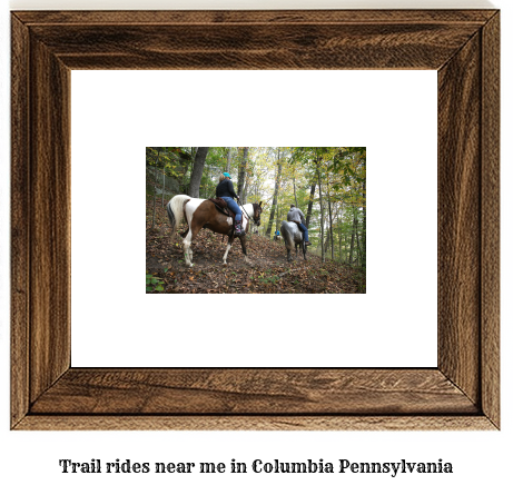 trail rides near me in Columbia, Pennsylvania